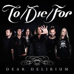 To Die For : Dear Delirium